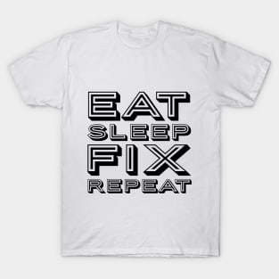 Eat sleep fix repeat funny typography T-Shirt